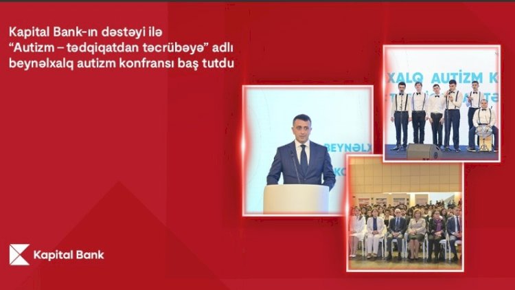    Kapital Bank-ın dəstəyi ilə keçirilən Beynəlxalq Autizm festivalı başa çatdı   