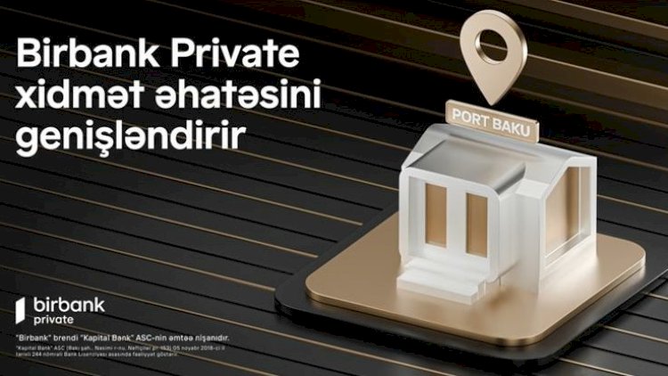    Birbank Private xidmət şəbəkəsini genişləndirir   