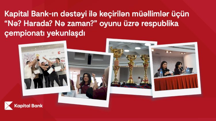    Kapital Bank-ın dəstəyi ilə keçirilən respublika çempionatı yekunlaşdı    