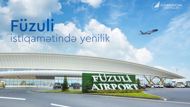    AZAL Füzuli istiqamətində aviabiletlərin alışı qaydalarını dəyişdi   