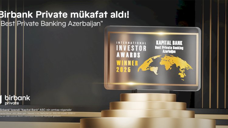    Birbank Private “Best Private Banking Azerbaijan” mükafatına layiq görüldü   