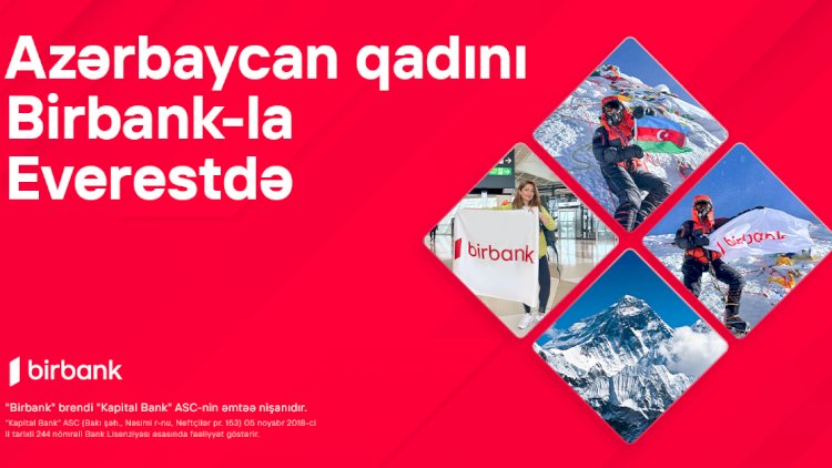    Birbank-ın dəstəyi ilə Vəfa Musayevə bayrağımızı Everest zirvəsinə sancdı    
