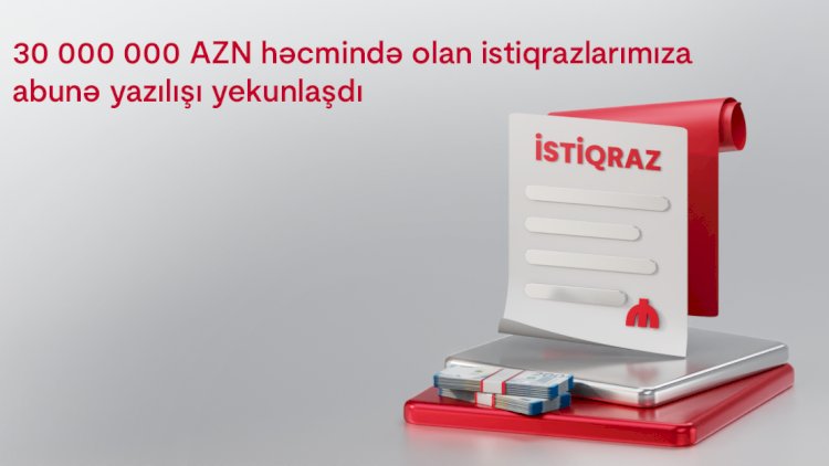    Kapital Bank-ın 30 000 000 AZN həcmində istiqrazlarının yerləşdirilməsi başa çatdı    