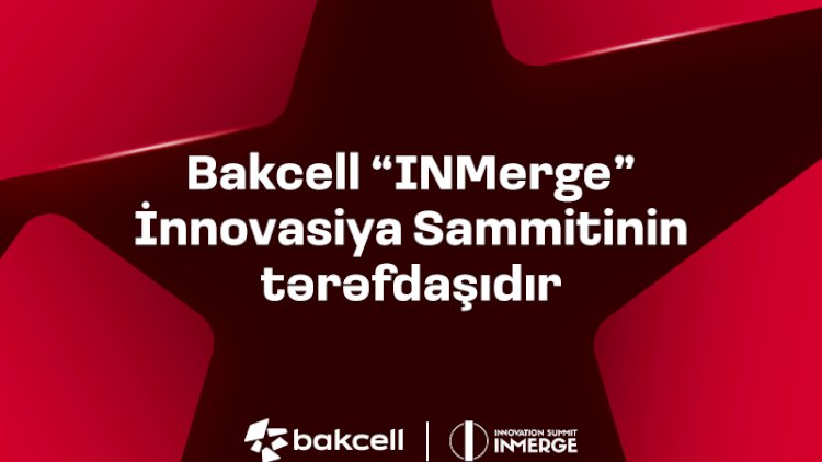    “Bakcell” regionun ən nüfuzlu innovasiya sammitinin tərəfdaşı olacaq   
