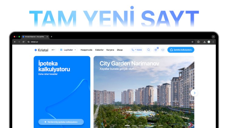    Mənzilini seç, müqayisə et, hesabla – hamısı kristal.az-da!   