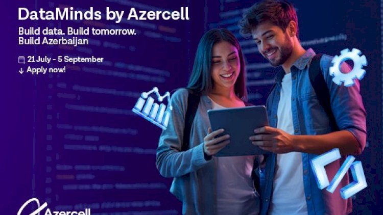    Azercell-in “DataMinds” bootcamp proqramına qeydiyyat davam edir   
