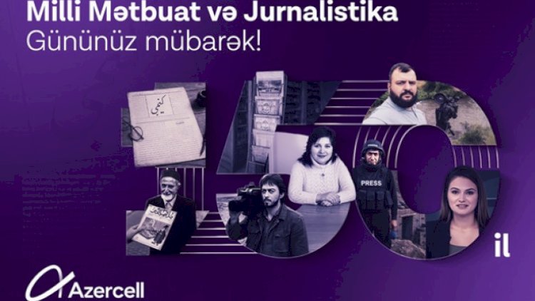    “Azercell” Azərbaycan milli mətbuatının 150 illik yubileyi münasibətilə bütün media nümayəndələrini təbrik edir!   