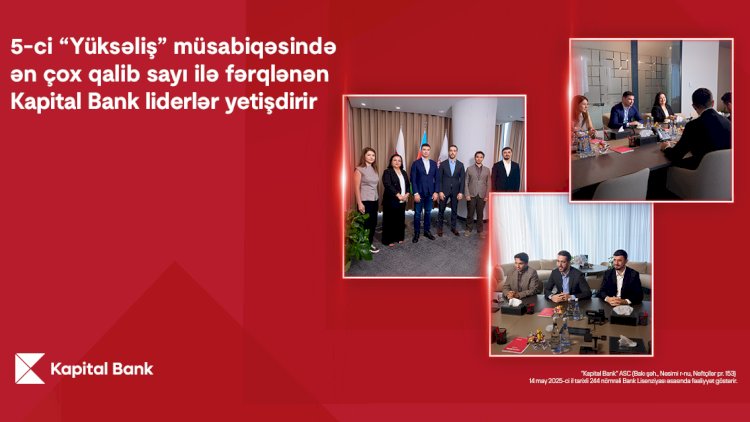    Ən çox qalib sayı ilə fərqlənən Kapital Bank liderlər yetişdirir      