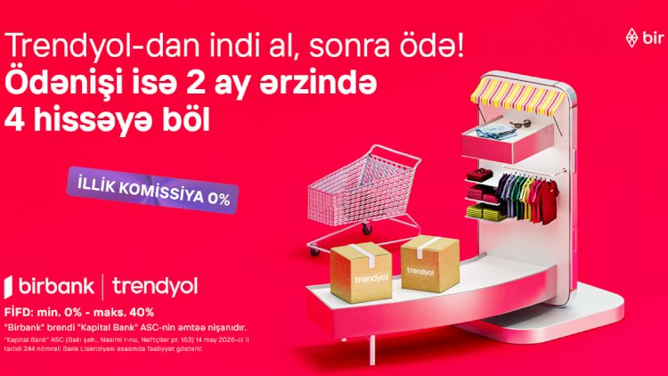    Birbank-ın “İndi al, sonra ödə” imkanı ilə Trendyolda alış-veriş daha rahatdır!   
