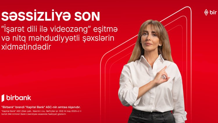    Birbank əngəlsiz bankçılıq sahəsində inqilabi yeniliyə imza atdı: “İşarət dili ilə videozəng xidməti” təqdim edildi    
