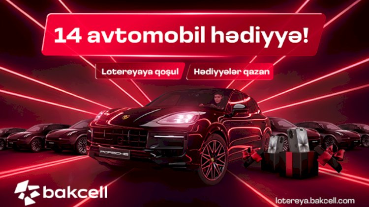    Bakcell 14 prestijli avtomobil və hədiyyələrlə bol lotereyaya başladı   