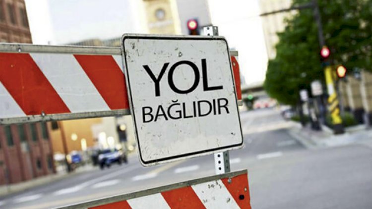    Bu yol 1 sutkadan çox bağlı olacaq   