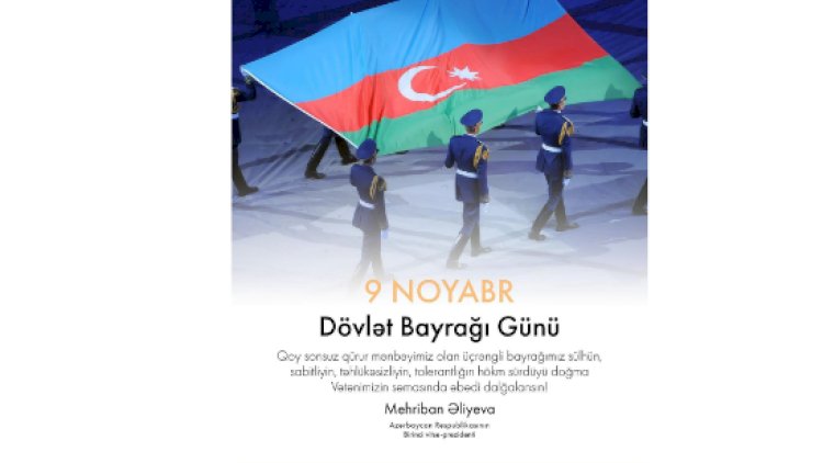   Mehriban Əliyevadan Dövlət Bayrağı Günü münasibətilə paylaşım   