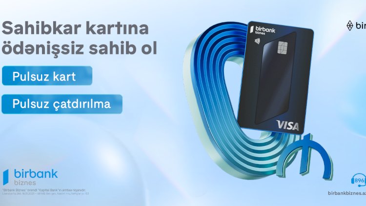    Birbank Biznes-in Visa Sahibkar kartı indi tamamilə pulsuz və yeni dizaynda   
