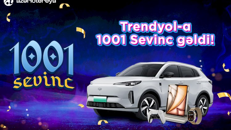    Trendyol və Azərlotereya əməkdaşlığa başladı – “1001 Sevinc” artıq ‘’Trendyol’’da     
