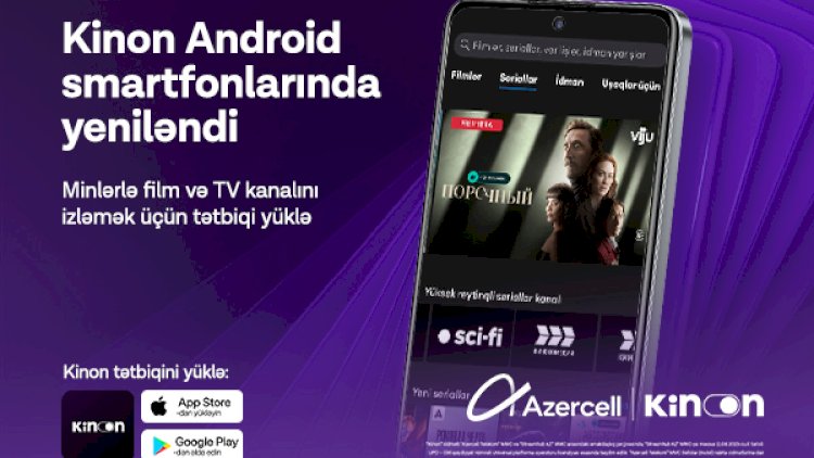    Azercell “Kinon” tətbiqinin funksionallığını genişləndirir   