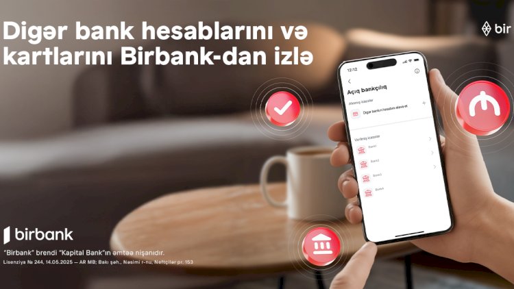    Rəqəmsal bankçılıqda yeni dövr: bütün bank əməliyyatlarınızı Birbank-da izləyin   