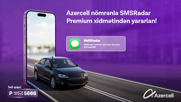    “Azercell” “SMSRadar” xidməti üçün “Premium” abunəliyi təqdim edir   