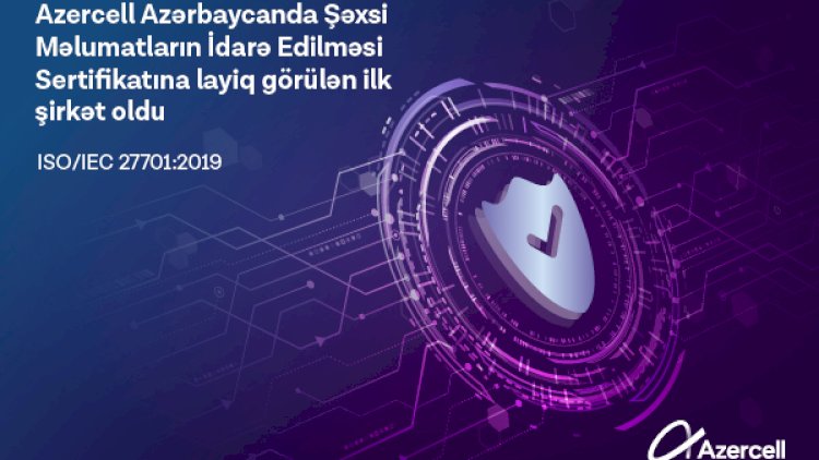    Azercell Azərbaycanda beynəlxalq sertifikatı əldə edən ilk şirkət oldu   