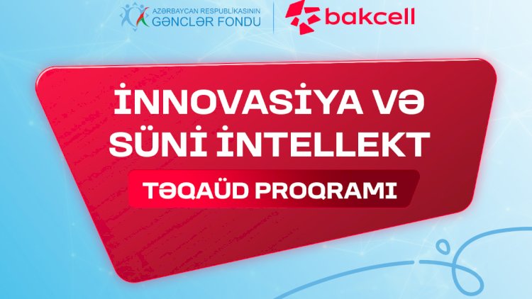    ⁠”İnnovasiya və Süni İntellekt” üzrə təqaüd proqramına qeydiyyat davam edir - Gənclərin nəzərinə    