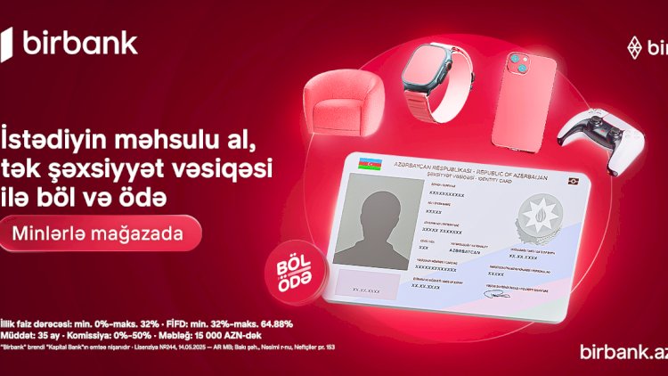    Birbank-ın “Böl-ödə” krediti ilə alış-veriş imkanlarınızı genişləndirin   