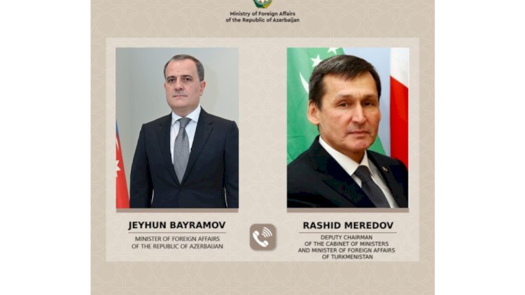    Ceyhun Bayramovla Türkmənistan XİN rəhbəri arasında telefon danışığı oldu   