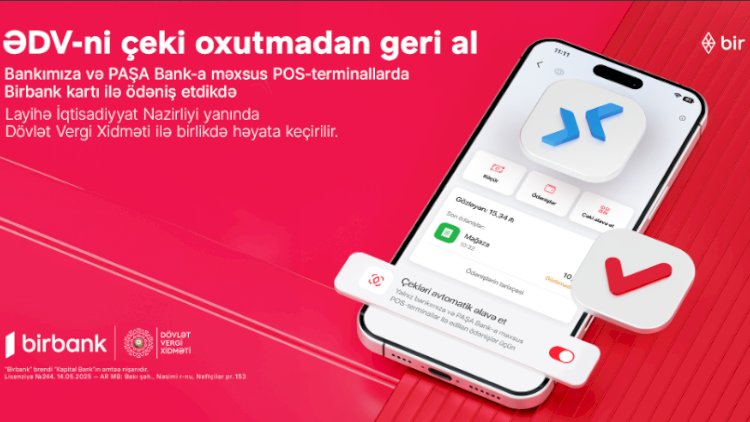    Birbanklılar üçün daha bir üstünlük: artıq ƏDV qəbzini skan etməyə gərək yoxdur   