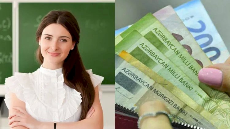    Hansı müəllimlərin maaşı artacaq? -    AÇIQLAMA