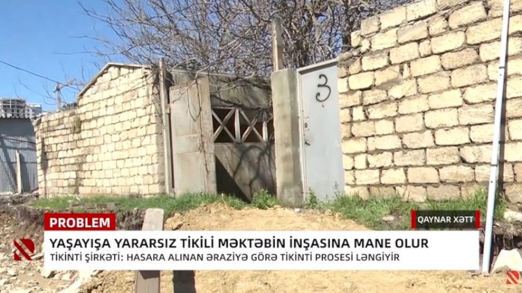    Yarasız tikinti məktəbin inşasına mane olur   