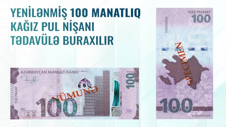    Azərbaycanda 100 manatlıq əsginaslar yenilənir   