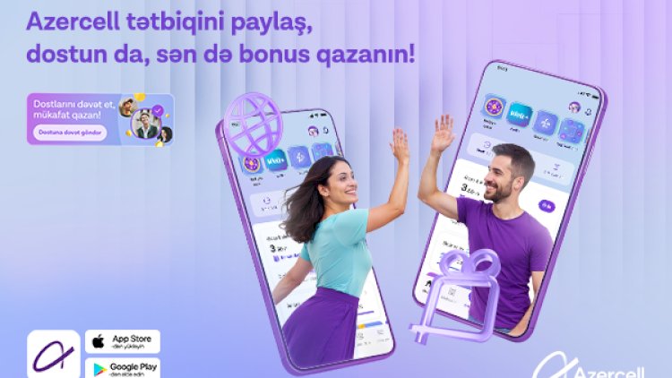    “Azercell” tətbiqinə dostunu dəvət et, bonus qazan!   