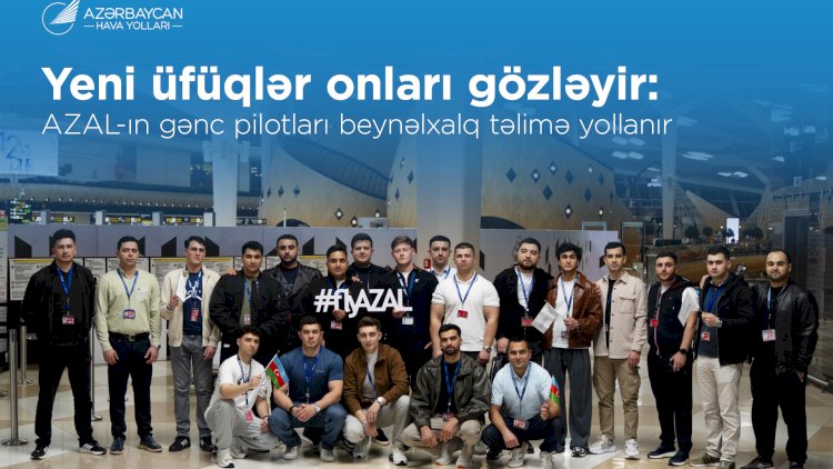    AZAL-ın təşəbbüsü ilə gənc mütəxəssislər Avropaya yola düşdülər   