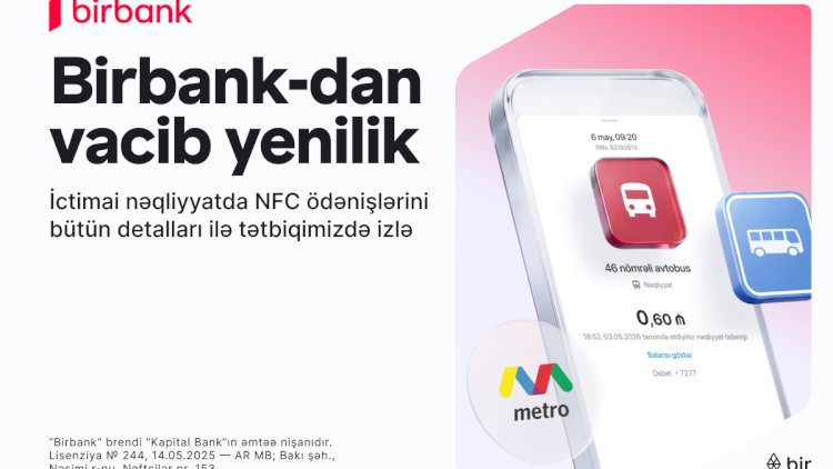    İctimai nəqliyyatda ödənişlərə aydınlıq gətirən yenilik Birbank-da   