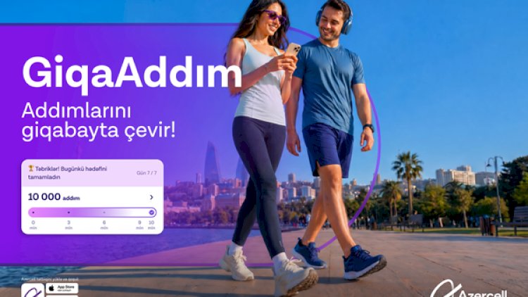   Azercell “GiqaAddım” ilə addımları internetə çevirir!   