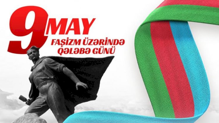   Bu gün faşizm üzərində qələbənin ildönümüdür   