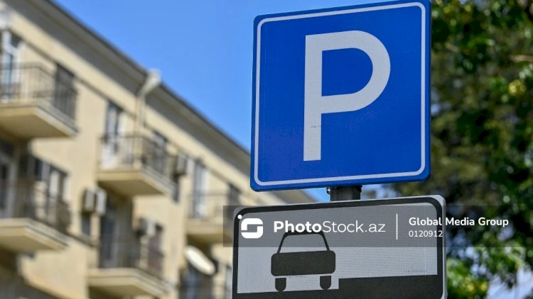    Bakıda bəzi parklanma məntəqələrinin fəaliyyəti   MƏHDUDLAŞDIRILACAQ - SİYAHI