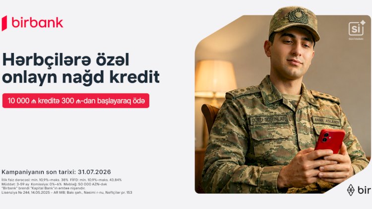    Birbank-dan hərbçilərə özəl sərfəli kredit təklifi   