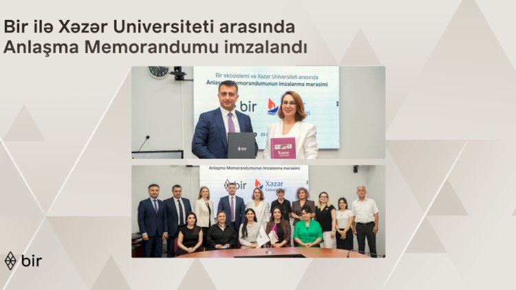    Bir və Xəzər Universiteti gələcəyin peşəkarları üçün güclərini birləşdirir   