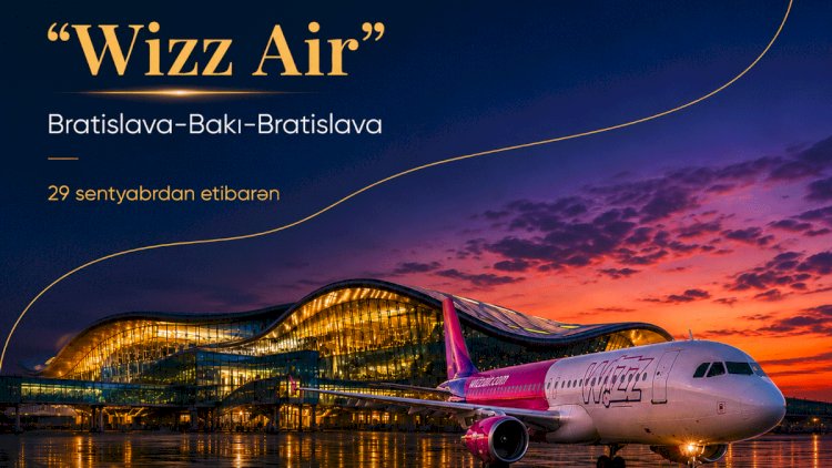    “Wizz Air” Bakı ilə Bratislava arasında birbaşa uçuşlara başlayır   