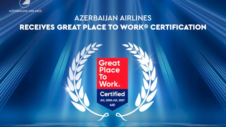    Azerbaijan Airlines Receives Great Place to Work® Certification for the First Time   