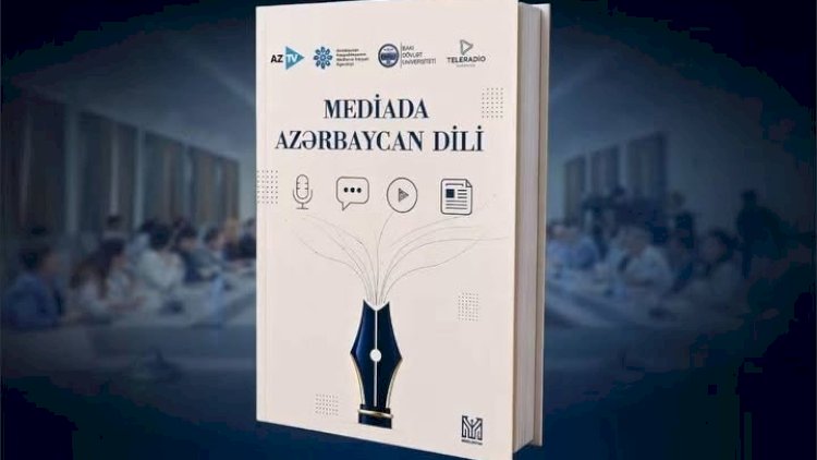    “Azərsun Holdinq”in dəstəyi ilə “Mediada Azərbaycan dili” kitabı nəşr olunub   