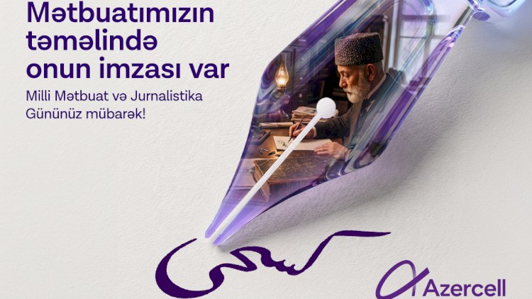    Azercell Milli Mətbuat və Jurnalistika Günü münasibətilə media nümayəndələrini təbrik edir   