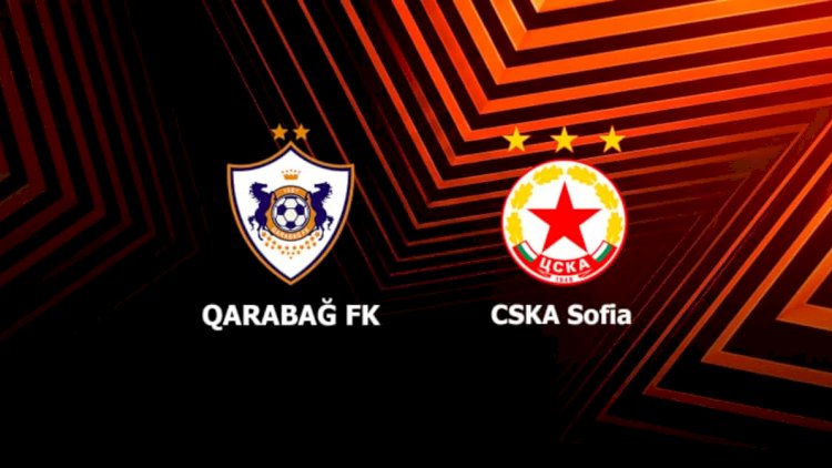   UEFA Avropa Liqası: “Qarabağ” - “MOİK Sofiya” qarşılaşmasının start heyətləri   