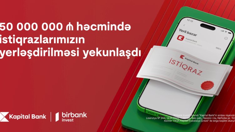    Kapital Bank-ın istiqrazlarına tələbat buraxılış həcmini üç dəfəyə yaxın üstələdi   