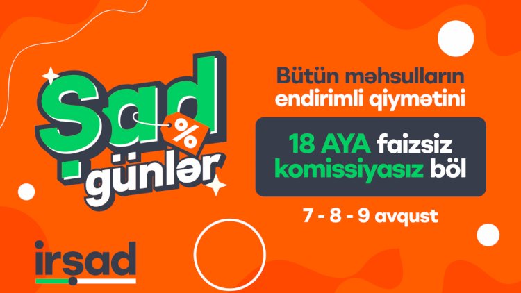    “İrşad”da “Şad Günlər” fürsəti başlayır!   