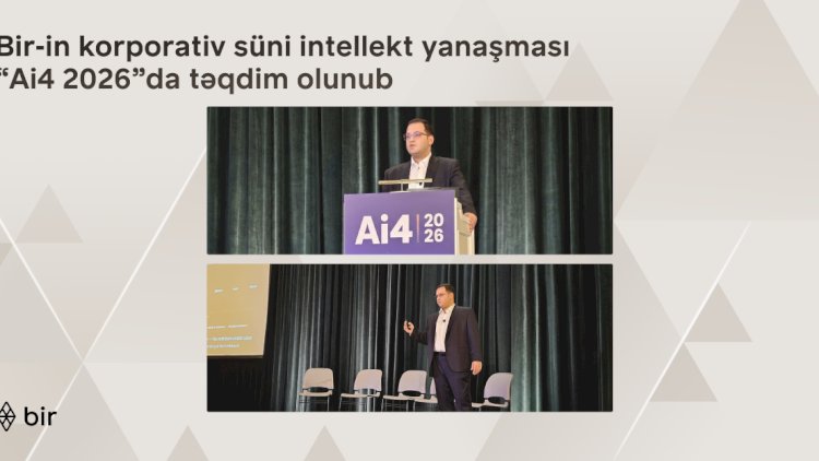   Bir-in korporativ süni intellekt yanaşması ABŞ-də keçirilən “Ai4 2026”da təqdim olunub   