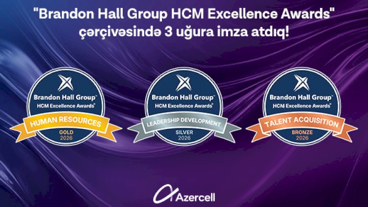    Azercell “Brandon Hall Group HCM Excellence Awards”da üç mükafat qazanıb   