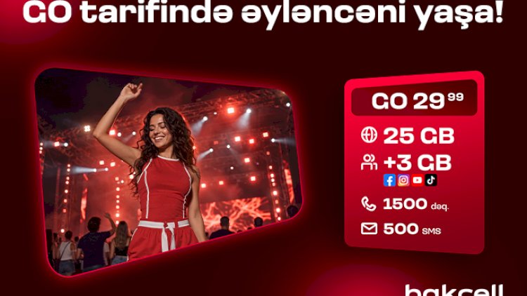    Bakcell-in “GO” tariflərinə qoşulun və üstünlüklərdən faydalanın   