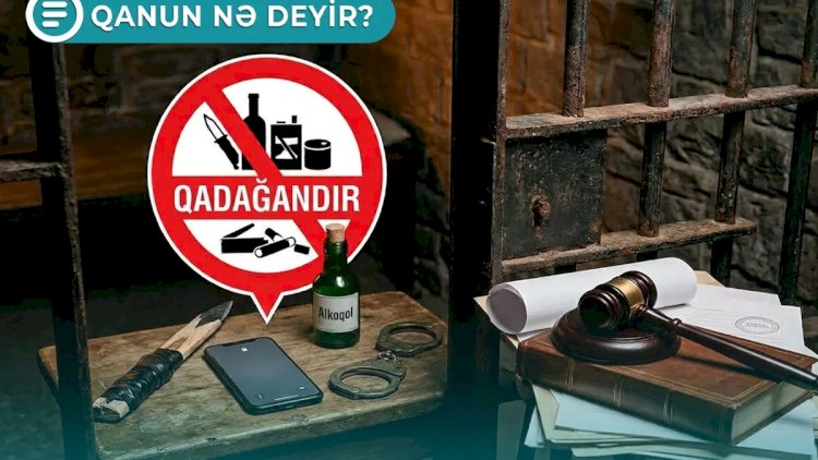    Bəzi əşyaları həbsxanada hazırlamaq olmaz - Qanun nə deyir? - VİDEO   