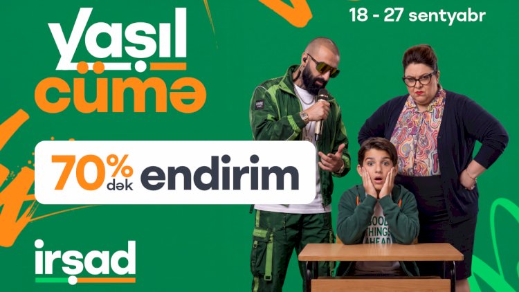    “İrşad”da yeni tədris ilinə özəl “Yaşıl Cümə” fürsətləri başladı -   VİDEO